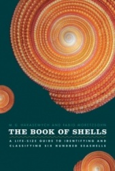 The Book of Shells - A Life-Size Guide to Identifying and Classifying Six Hundred Seashells