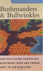 Bushmanders and Bullwinkles - How Politicians Manipulate Electronic Maps and Census Data to Win Elections