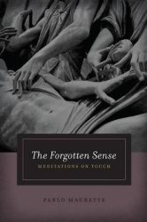 The Forgotten Sense - Meditations on Touch