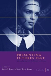Osiris, Volume 34 - Presenting Futures Past: Science Fiction and the History of Science