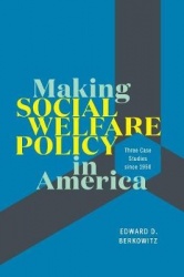 Making Social Welfare Policy in America - Three Case Studies since 1950