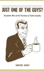 Just One of the Guys? - Transgender Men and the Persistence of Gender Inequality