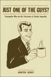 Just One of the Guys? - Transgender Men and the Persistence of Gender Inequality