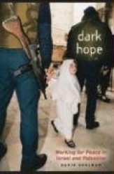 Dark Hope - Working for Peace in Israel and Palestine