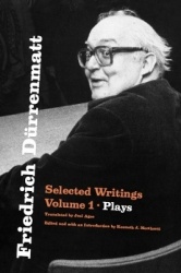 Friedrich Dürrenmatt - Selected Writings, Volume 1, Plays