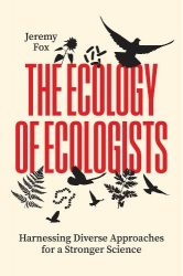 The Ecology of Ecologists - Harnessing Diverse Approaches for a Stronger Science