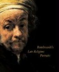 Rembrandt`s Late Religious Portraits