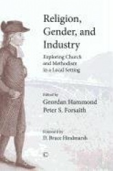 Religion, Gender, and Industry - Exploring Church and Methodism in a Local Setting