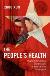 The People's Health - Health Intervention and Delivery in Mao's China, 1949-1983