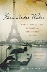 Paris Under Water - How the City of Light Survived the Great Flood of 1910