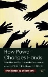 How Power Changes Hands : Transition and Succession in Government