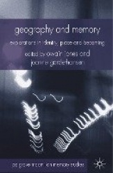 Geography and Memory : Explorations in Identity, Place and Becoming