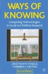 Ways of Knowing - Competing Methodologies in Social and Political Research