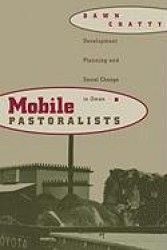 Mobile Pastoralists - Development Planning and Social Change in Oman