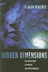 Hidden Dimensions - The Unification of Physics and Consciousness