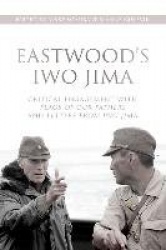 Eastwood's Iwo Jima - Critical Engagements with Flags of Our Fathers and Letters from Iwo Jima
