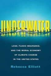 Underwater - Loss, Flood Insurance, and the Moral Economy of Climate Change in the United States