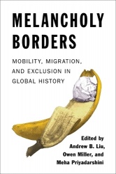 Melancholy Borders - Mobility, Migration, and Exclusion in Global History