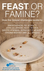 Feast or Famine - How the Gospel challenges austerity - an Ekklesia Lent course for groups and individuals