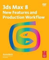 3ds Max 8 New Features and Production Workflow