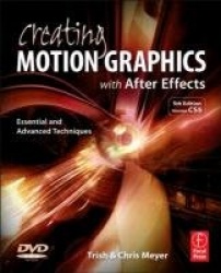 Creating Motion Graphics with After Effects - Essential and Advanced Techniques