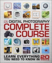 Digital Photography Complete Course - Learn Everything You Need to Know in 20 Weeks