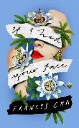 If I Had Your Face - 'Assured, bold, and electrifying' Taylor Jenkins Reid, bestselling author of MALIBU RISING