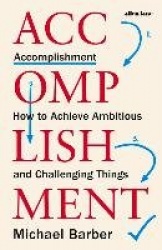 Accomplishment - How to Achieve Ambitious and Challenging Things
