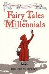 Fairy Tales for Millennials - 12 Problematic Stories Retold for the Modern World