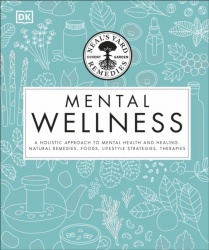 Neal's Yard Remedies Mental Wellness - A Holistic Approach To Mental Health And Healing. Natural Remedies, Foods, Lifestyle Stra