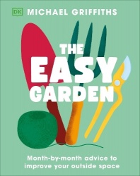 The Easy Garden - Month-by-Month Advice to Improve Your Outside Space