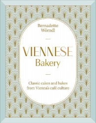 Viennese Bakery - Classic Cakes and Bakes from Vienna's Café Culture