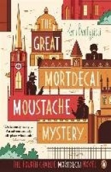 The Great Mortdecai Moustache Mystery - The Fourth Charlie Mortdecai Novel