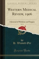 Western Medical Review, 1906, Vol. 11 - A Journal of Medicine and Surgery (Classic Reprint)