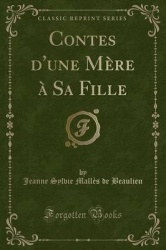 Contes D'Une Mere a Sa Fille (Classic Reprint)