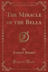 The Miracle of the Bells (Classic Reprint)