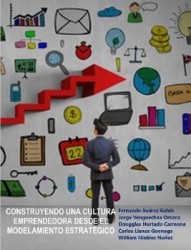 Construyendo una cultura emprendedora desde el modelamiento estratégico