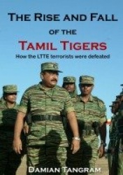 The Rise and Fall of the Tamil Tigers - How the LTTE terrorists were defeated