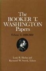 Booker T. Washington Papers Volume 5 - 1899-1900. Assistant Editor, Barbara S. Kraft