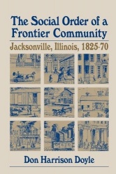 The Social Order of a Frontier Community - Jacksonville, Illinois, 1825-70