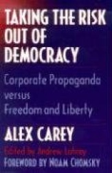 Taking the Risk Out of Democracy - Corporate Propaganda Versus Freedom and Liberty