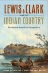 Lewis and Clark and the Indian Country - The Native American Perspective