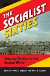 The Socialist Sixties - Crossing Borders in the Second World