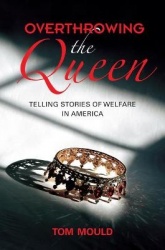Overthrowing the Queen - Telling Stories of Welfare in America