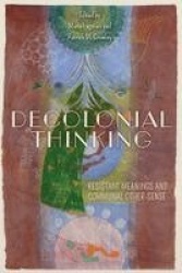 Decolonial Thinking - Resistant Meanings and Communal Other-Sense