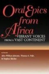 Oral Epics from Africa - Vibrant Voices from a Vast Continent