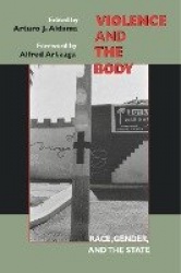 Violence and the Body - Race, Gender, and the State