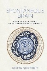 The Spontaneous Brain - From the Mind–Body to the World–Brain Problem