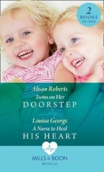 Twins On Her Doorstep - Twins on Her Doorstep / a Nurse to Heal His Heart