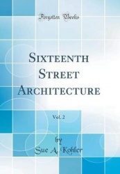 Sixteenth Street Architecture, Vol. 2 (Classic Reprint)